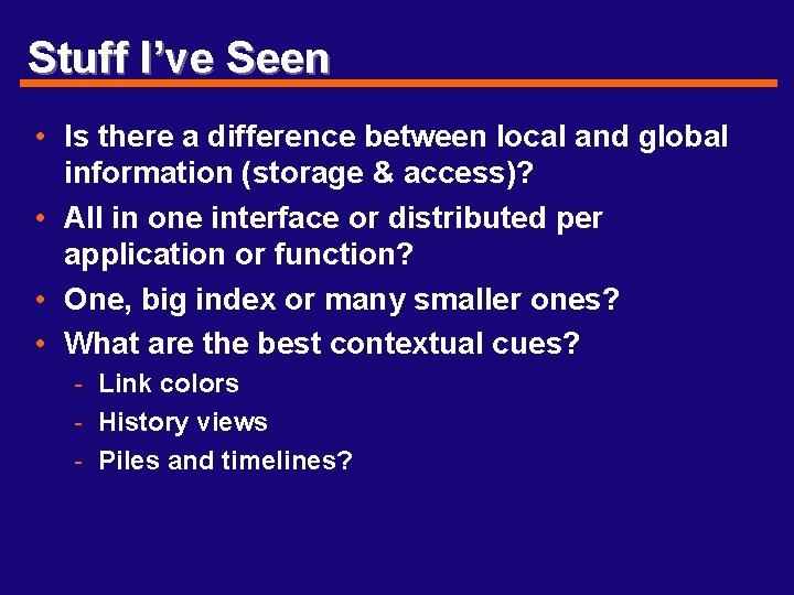 Stuff I’ve Seen • Is there a difference between local and global information (storage
