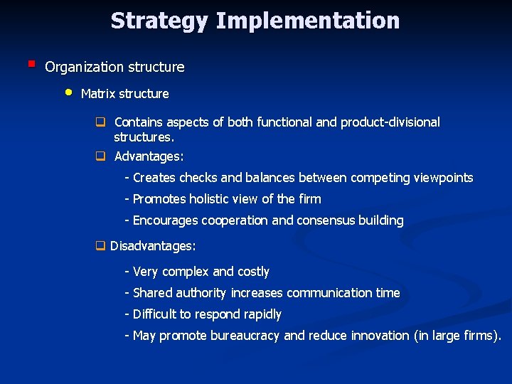 Strategy Implementation § Organization structure • Matrix structure q Contains aspects of both functional