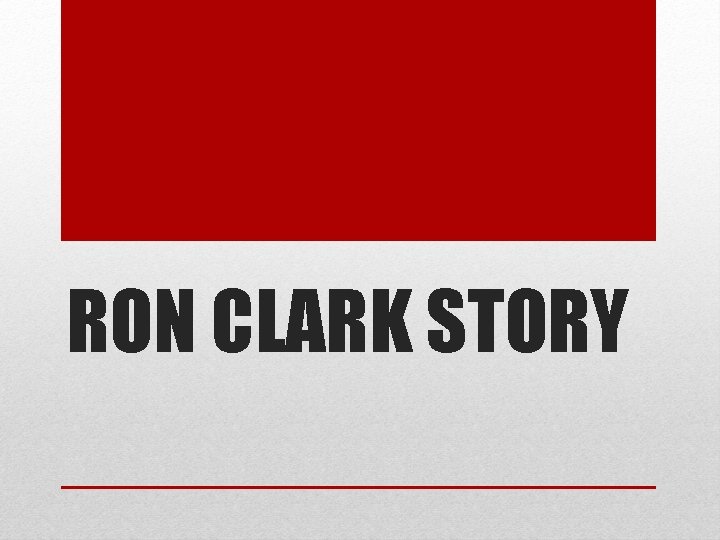 RON CLARK STORY 