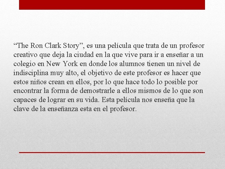 “The Ron Clark Story”, es una película que trata de un profesor creativo que