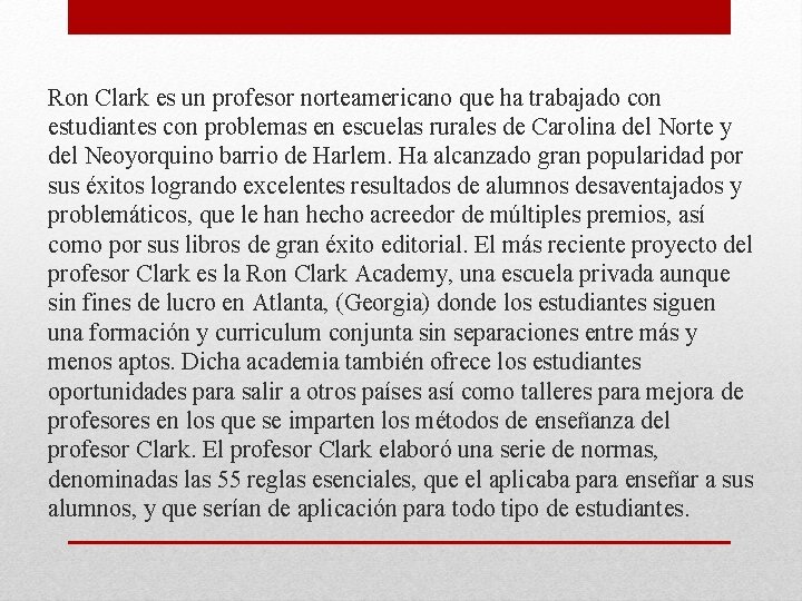 Ron Clark es un profesor norteamericano que ha trabajado con estudiantes con problemas en