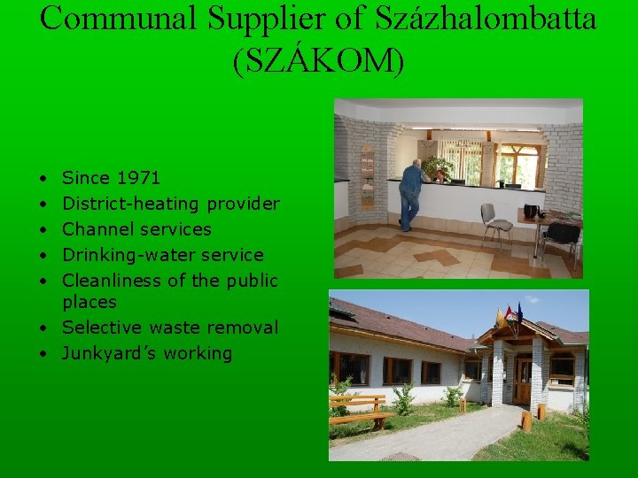 Communal Supplier of Százhalombatta (SZÁKOM) • • • Since 1971 District-heating provider Channel services