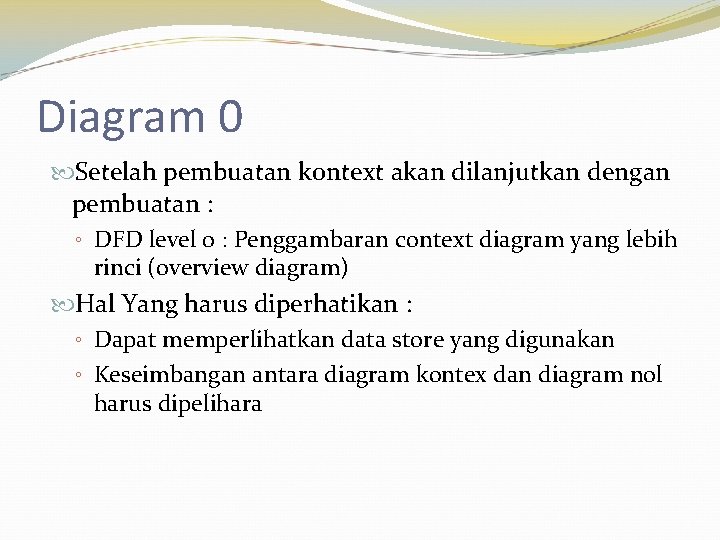 Diagram 0 Setelah pembuatan kontext akan dilanjutkan dengan pembuatan : ◦ DFD level 0