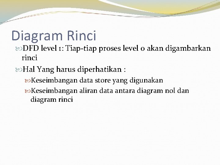 Diagram Rinci DFD level 1: Tiap-tiap proses level 0 akan digambarkan rinci Hal Yang