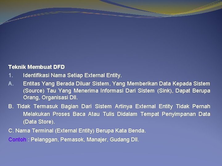 Teknik Membuat DFD 1. Identifikasi Nama Setiap External Entity. A. Entitas Yang Berada Diluar