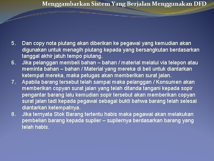 Menggambarkan Sistem Yang Berjalan Menggunakan DFD 5. 6. 7. 8. Dan copy nota piutang