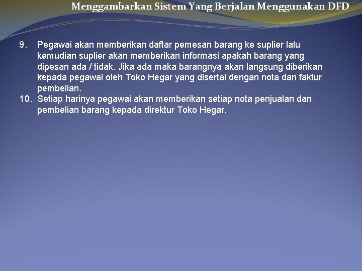 Menggambarkan Sistem Yang Berjalan Menggunakan DFD 9. Pegawai akan memberikan daftar pemesan barang ke