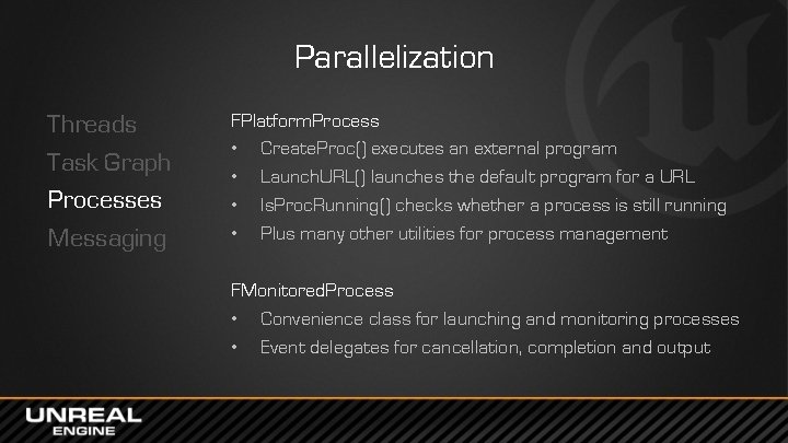Parallelization Threads Task Graph Processes Messaging FPlatform. Process • Create. Proc() executes an external