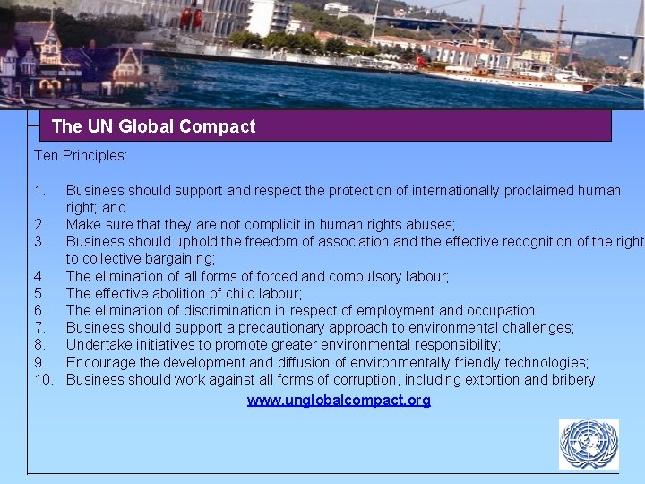 The UN Global Compact Ten Principles: 1. Business should support and respect the protection