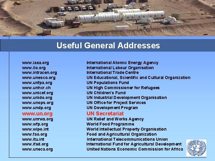 Useful General Addresses www. iaea. org www. ilo. org www. intracen. org www. unesco.