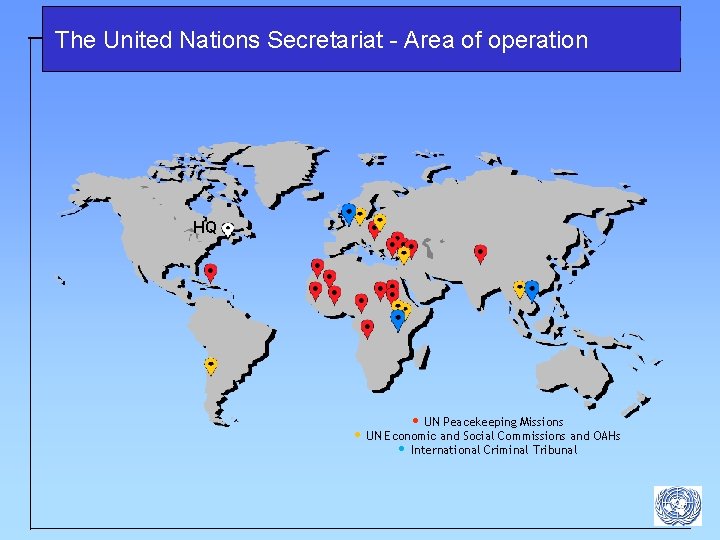 The United Nations Secretariat - Area of operation HQ • UN Peacekeeping Missions •