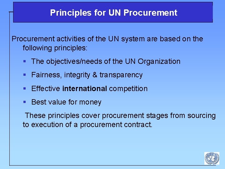 Principles for UN Procurement activities of the UN system are based on the following