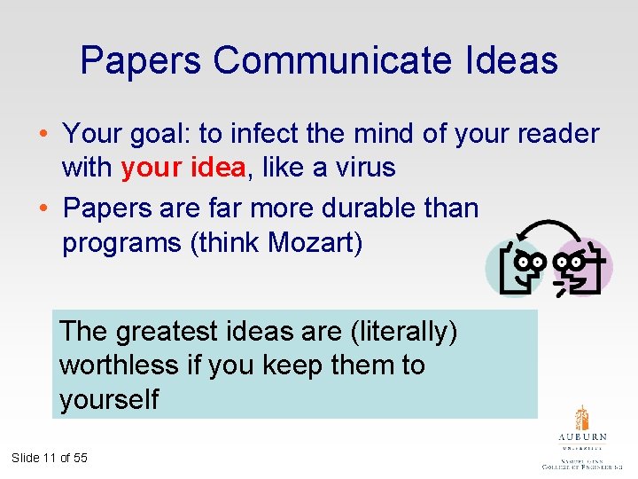 Papers Communicate Ideas • Your goal: to infect the mind of your reader with