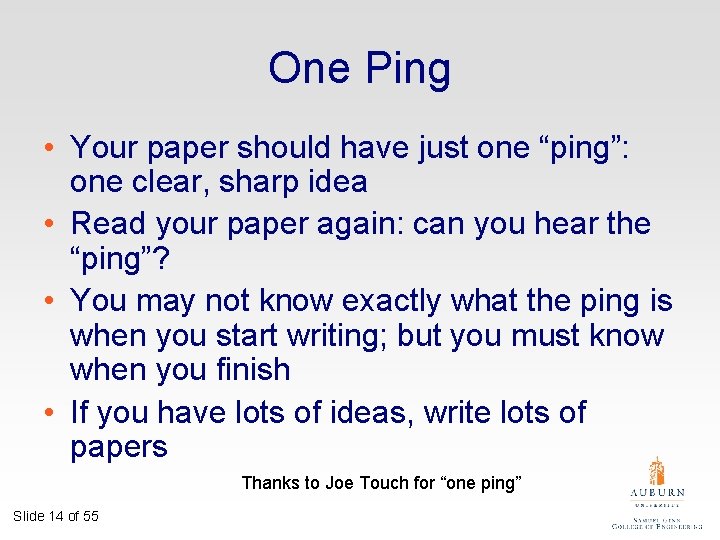 One Ping • Your paper should have just one “ping”: one clear, sharp idea