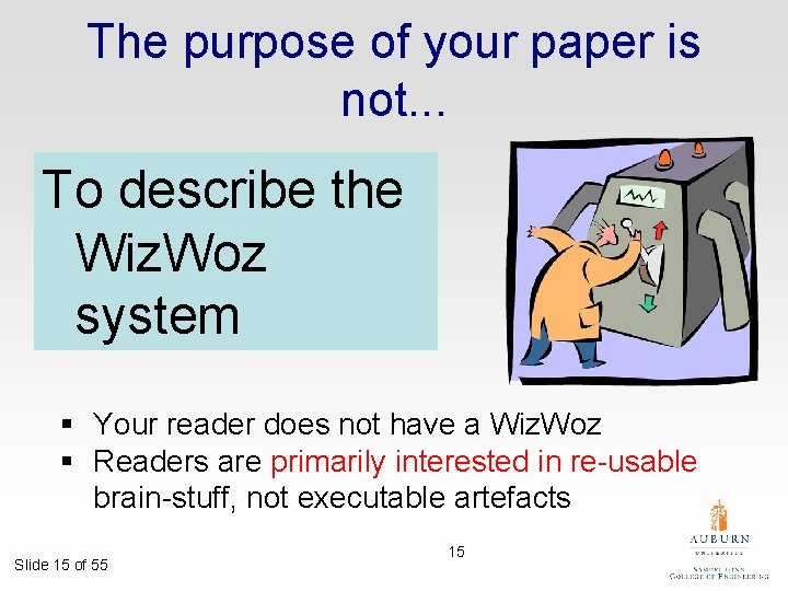 The purpose of your paper is not. . . To describe the Wiz. Woz
