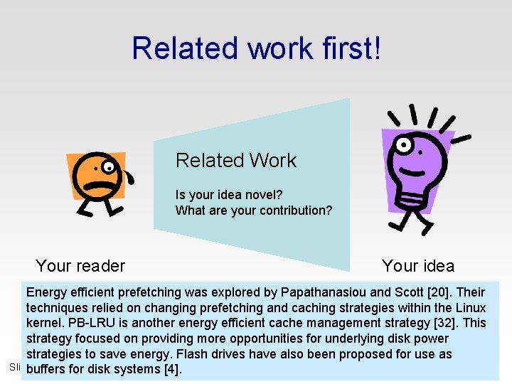 Related work first! Related Work Is your idea novel? What are your contribution? Your