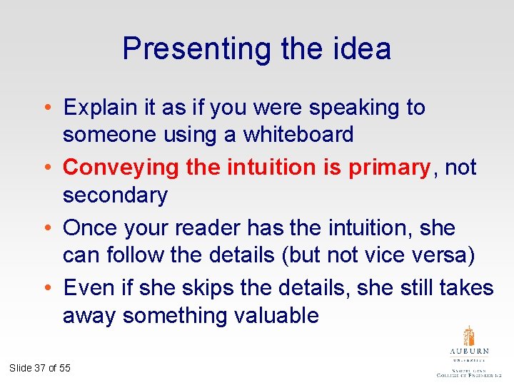Presenting the idea • Explain it as if you were speaking to someone using