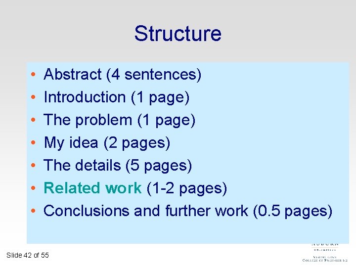 Structure • • Abstract (4 sentences) Introduction (1 page) The problem (1 page) My