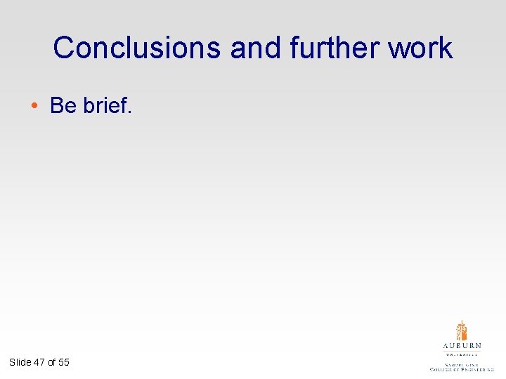 Conclusions and further work • Be brief. Slide 47 of 55 