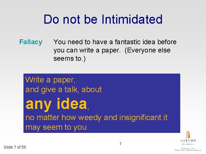 Do not be Intimidated Fallacy You need to have a fantastic idea before you