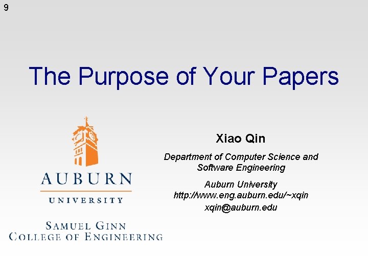 9 The Purpose of Your Papers Xiao Qin Department of Computer Science and Software
