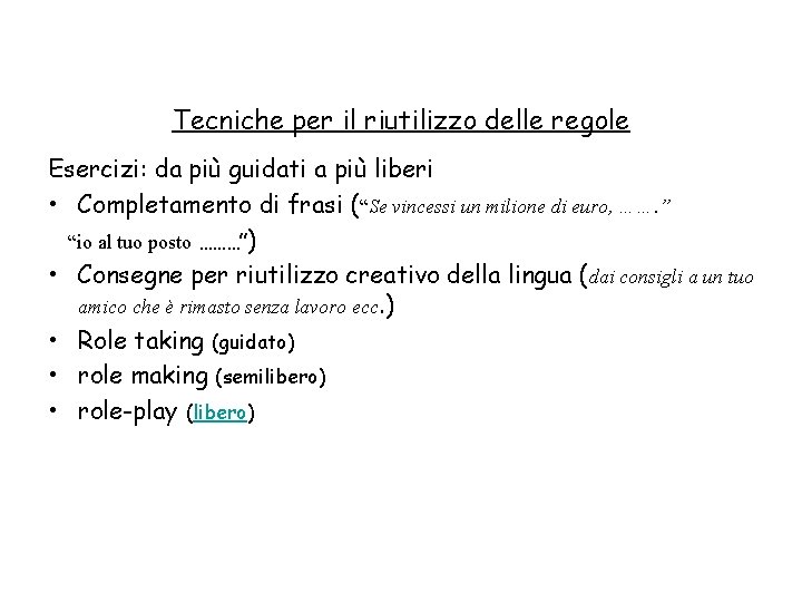 Tecniche per il riutilizzo delle regole Esercizi: da più guidati a più liberi •