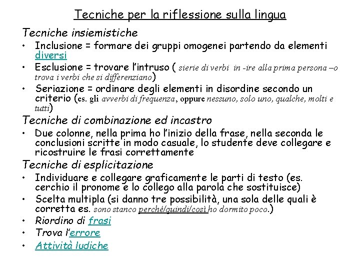 Tecniche per la riflessione sulla lingua Tecniche insiemistiche • Inclusione = formare dei gruppi