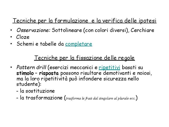 Tecniche per la formulazione e la verifica delle ipotesi • Osservazione: Sottolineare (con colori