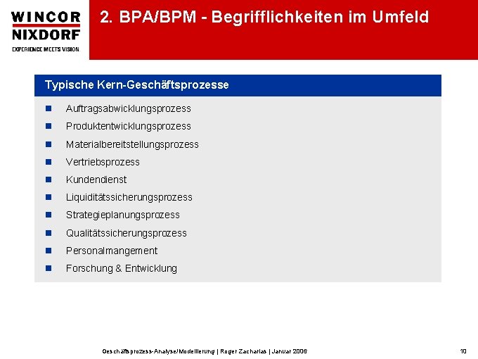 2. BPA/BPM - Begrifflichkeiten im Umfeld Typische Kern-Geschäftsprozesse n Auftragsabwicklungsprozess n Produktentwicklungsprozess n Materialbereitstellungsprozess