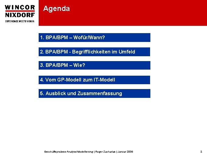 Agenda 1. BPA/BPM – Wofür/Wann? 2. BPA/BPM - Begrifflichkeiten im Umfeld 3. BPA/BPM –