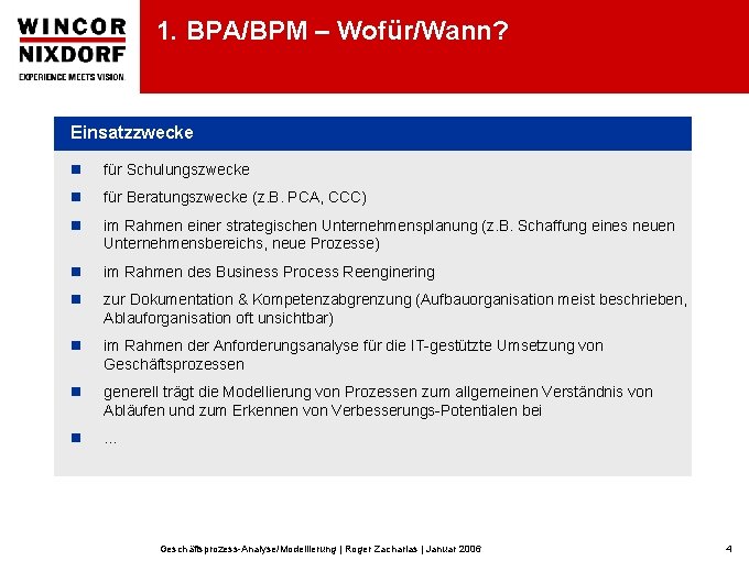 1. BPA/BPM – Wofür/Wann? Einsatzzwecke n für Schulungszwecke n für Beratungszwecke (z. B. PCA,