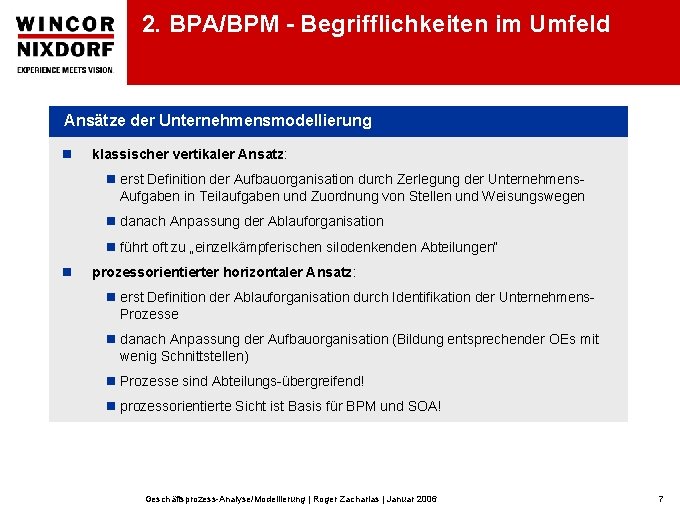 2. BPA/BPM - Begrifflichkeiten im Umfeld Ansätze der Unternehmensmodellierung n klassischer vertikaler Ansatz: n