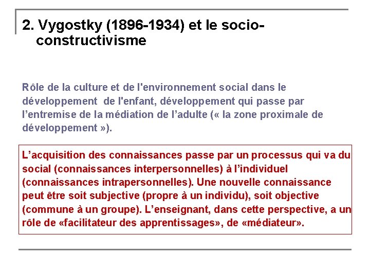 2. Vygostky (1896 -1934) et le socioconstructivisme Rôle de la culture et de l'environnement