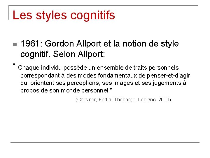Les styles cognitifs n 1961: Gordon Allport et la notion de style cognitif. Selon