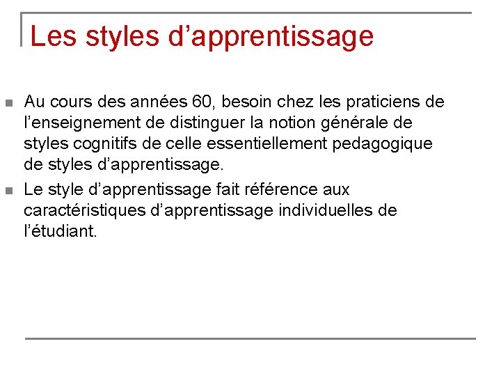 Les styles d’apprentissage n n Au cours des années 60, besoin chez les praticiens