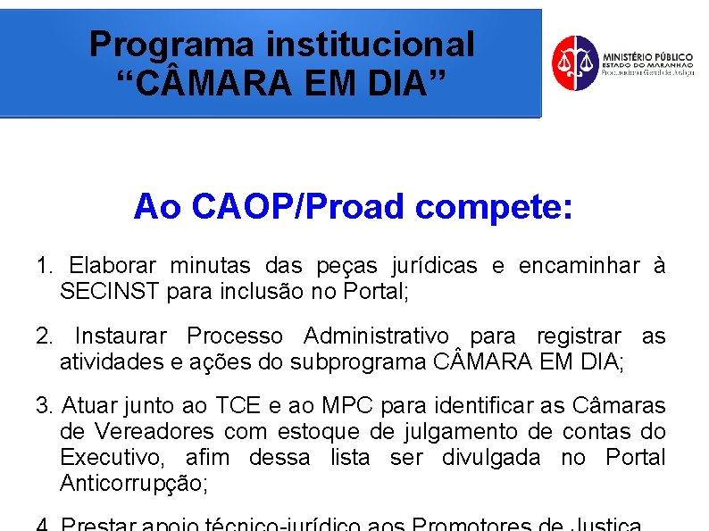 Programa institucional “C MARA EM DIA” Ao CAOP/Proad compete: 1. Elaborar minutas das peças