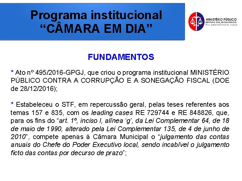 Programa institucional “C MARA EM DIA” FUNDAMENTOS * Ato nº 495/2016 -GPGJ, que criou