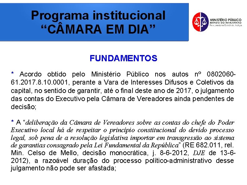 Programa institucional “C MARA EM DIA” FUNDAMENTOS * Acordo obtido pelo Ministério Público nos