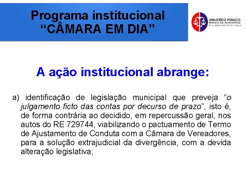 Programa institucional “C MARA EM DIA” A ação institucional abrange: a) identificação de legislação