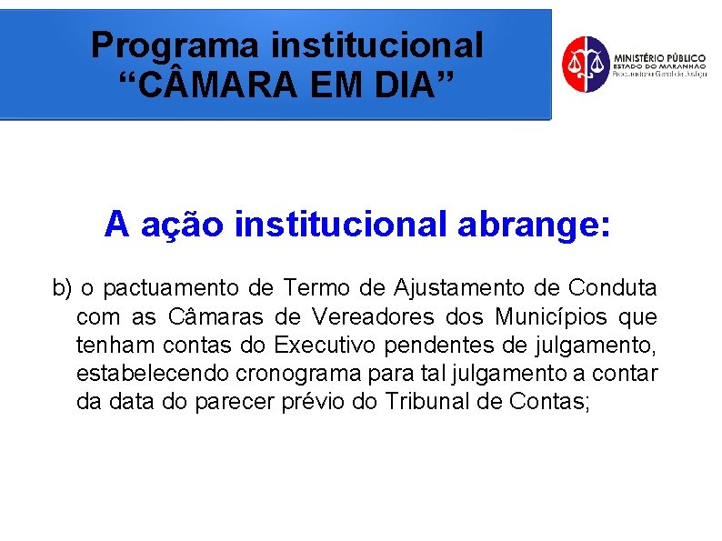 Programa institucional “C MARA EM DIA” A ação institucional abrange: b) o pactuamento de