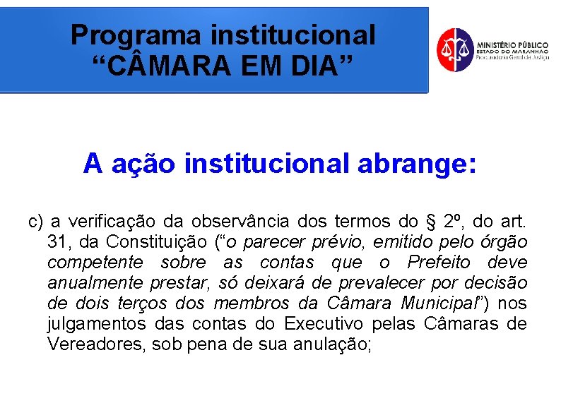 Programa institucional “C MARA EM DIA” A ação institucional abrange: c) a verificação da