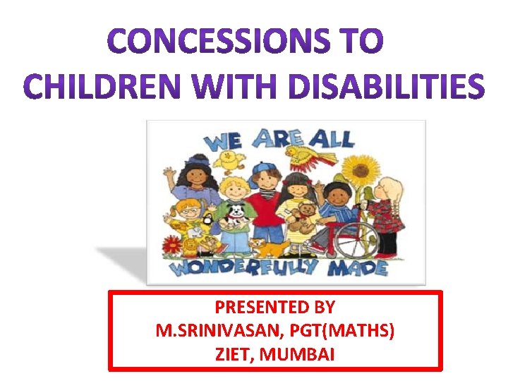 PRESENTED BY M. SRINIVASAN, PGT(MATHS) ZIET, MUMBAI 