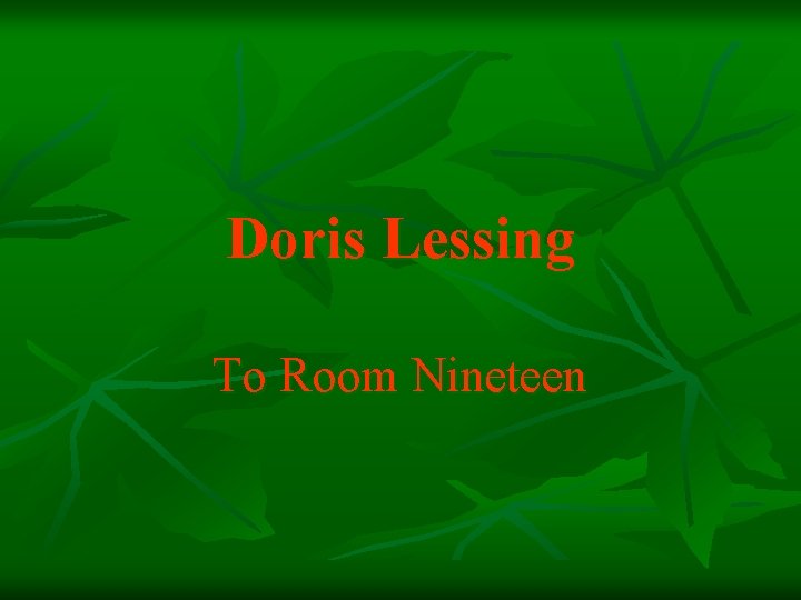 Doris Lessing To Room Nineteen 