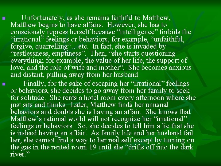 n n Unfortunately, as she remains faithful to Matthew, Matthew begins to have affairs.