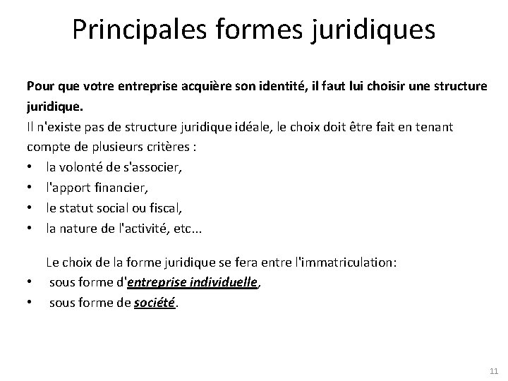 Principales formes juridiques Pour que votre entreprise acquière son identité, il faut lui choisir