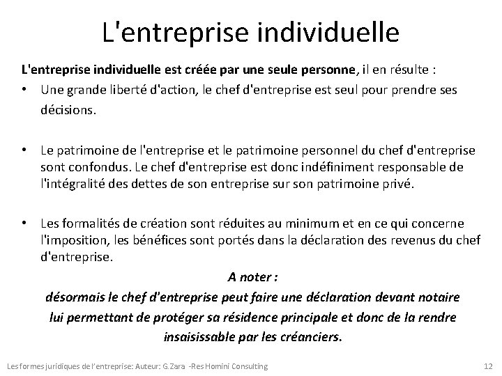 L'entreprise individuelle est créée par une seule personne, il en résulte : • Une