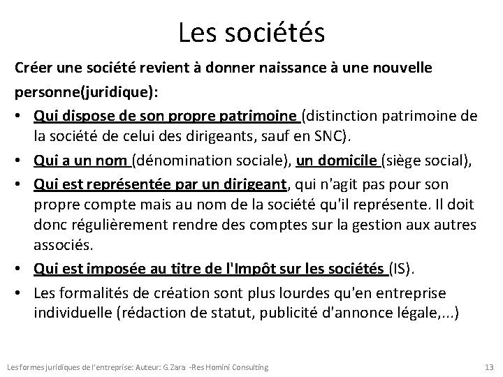 Les sociétés Créer une société revient à donner naissance à une nouvelle personne(juridique): •