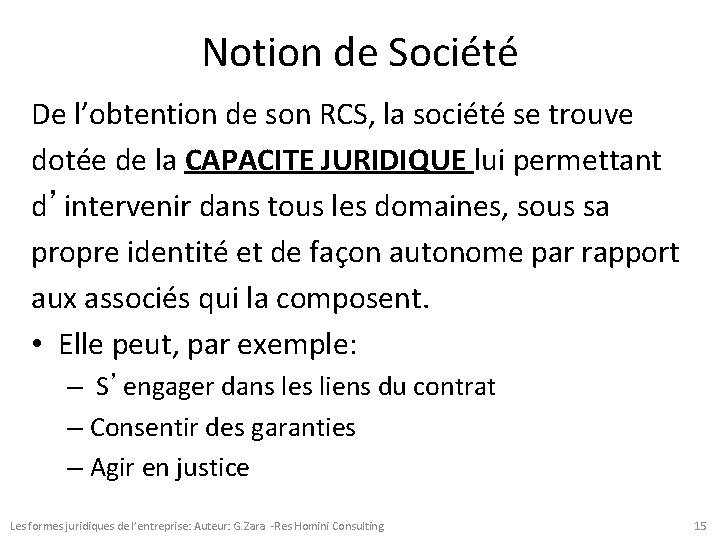 Notion de Société De l’obtention de son RCS, la société se trouve dotée de