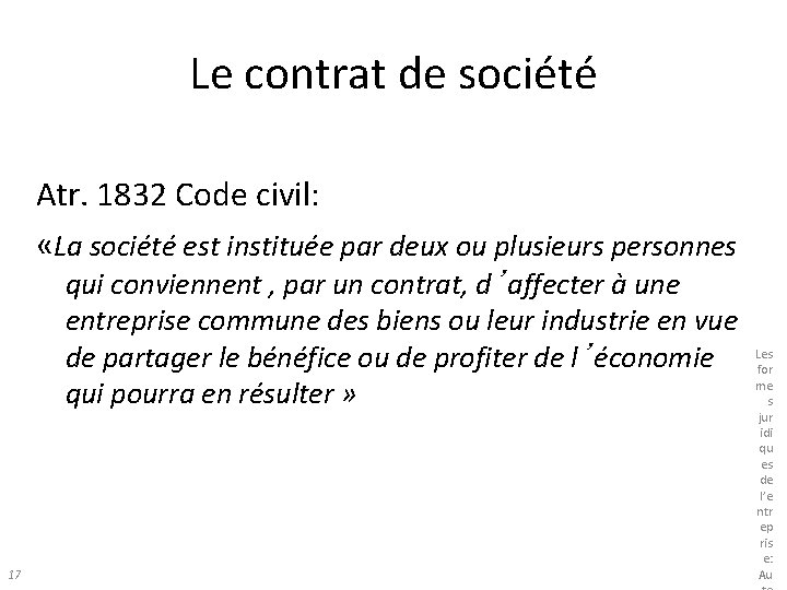 Le contrat de société Atr. 1832 Code civil: «La société est instituée par deux