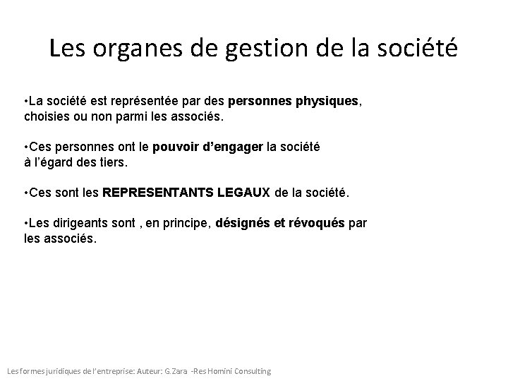 Les organes de gestion de la société • La société est représentée par des